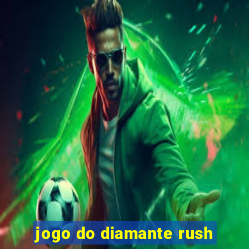 jogo do diamante rush